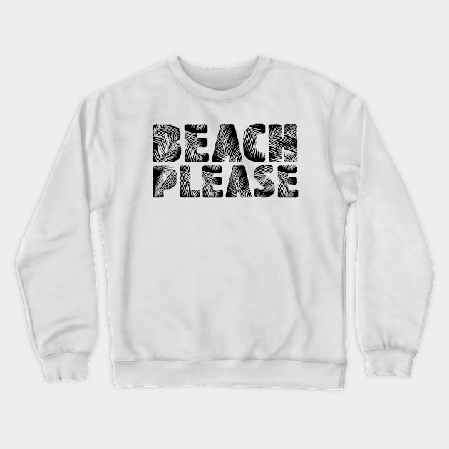 Beach Please Crewneck Sweatshirt by Lukish